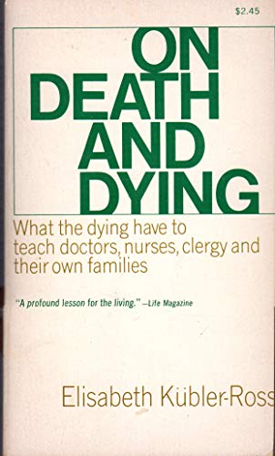 Beispielbild fr On Death & Dying : What the Dying Have to Teach Doctors, Nurses, Clergy and The zum Verkauf von Once Upon A Time Books