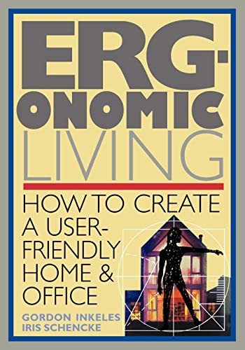 9780020930815: Ergonomic Living : How to Create a User-Friendly Home & Office