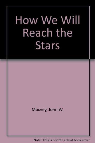 Beispielbild fr How We Will Reach the Stars zum Verkauf von Wonder Book