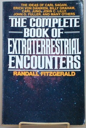 9780020955009: The Complete Book of Extraterrestrial Encounters: The Ideas of Carl Sagan, Erich Von Daniken, Billy Graham, Carl Jung, John C. Lilly, John G. Fulle