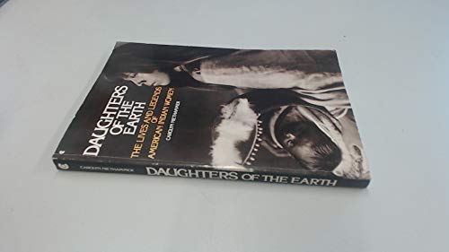 Imagen de archivo de Daughters of the Earth:The Lives and Legends of American Indian Women a la venta por Top Notch Books