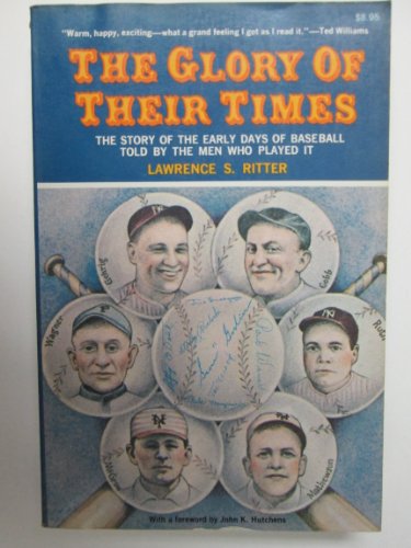 Stock image for The Glory of Their Times: The Story of the Early Days of Baseball Told by the Men Who Played It for sale by ThriftBooks-Dallas