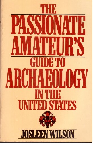 Stock image for The Passionate Amateur's Guide to Archaeology in the United States for sale by Pomfret Street Books