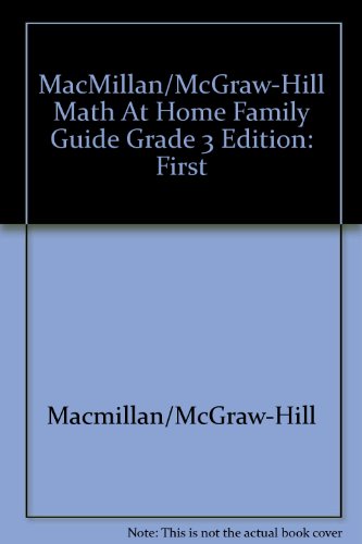 Stock image for Macmillan, McGraw-Hill Math At Home Family Guide With Summer Skills Refresher, Grade 3 (2005 Copyright) for sale by ~Bookworksonline~