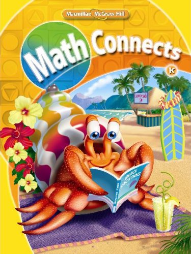 Math Connects, Kindergarten, Consumable Student Edition, Volume 1 - Macmillan/McGraw-Hill