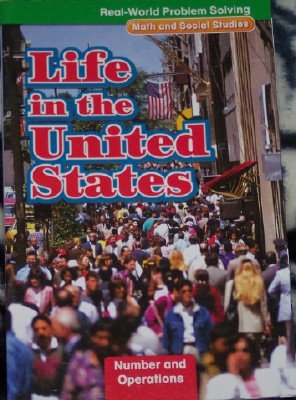 Stock image for Life in the United States [Number and Operations] (Grade 4 Real-World Problem Solving, Math and Social Studies) for sale by Your Online Bookstore
