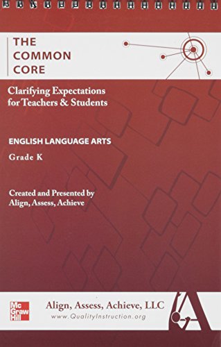 Stock image for AAA The Common Core: Clarifying Expectations for Teachers and Students. English Language Arts, Kindergarten (ALIGN, ASSESS, ACHIEVE, LLC ENGLISH LANGUAGE ARTS) for sale by HPB-Red