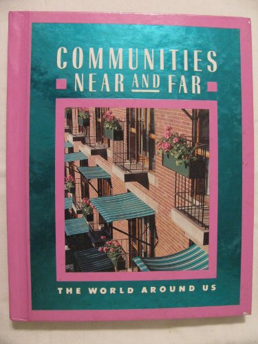 Stock image for Communities Near and Far: The World Around Us for sale by The Book Spot