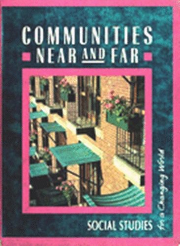 Stock image for COMMUNITIES NEAR AND FAR 3, SOCIAL STUDIES FOR A CHANGING WORLD for sale by mixedbag