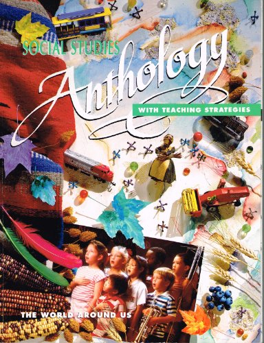 9780021462513: Social Studies Anthology with Teaching Strategies (The World Around Us)