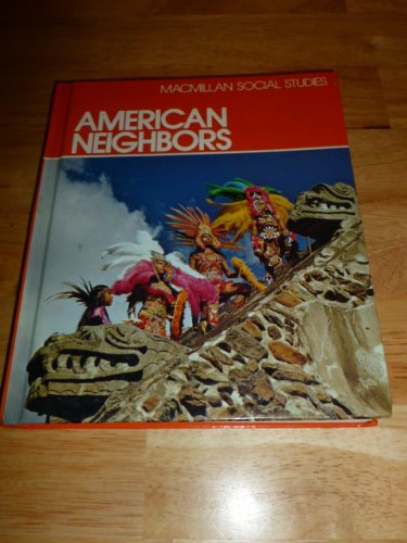 American neighbors (Macmillian social studies) (9780021472901) by Jarolimek, John