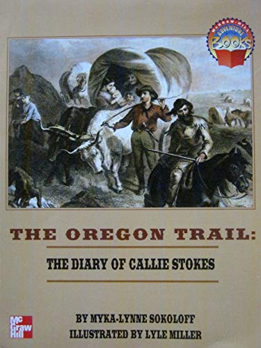 Stock image for THE OREGON TRAIL, THE DIARY OF CALLIE STOKES for sale by mixedbag