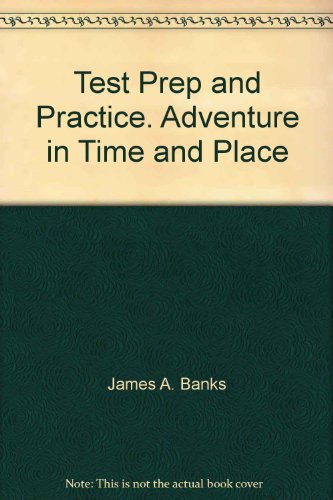 Test Prep and Practice. Adventure in Time and Place (9780021488421) by James A. Banks