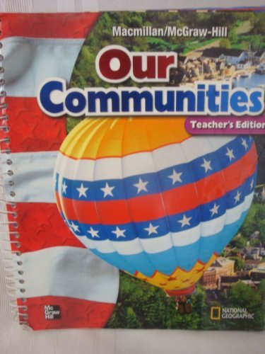 Imagen de archivo de Our Communities - Teacher's Edition MacMillan McGraw-Hill Social Studies Grade 3 a la venta por ThriftBooks-Atlanta