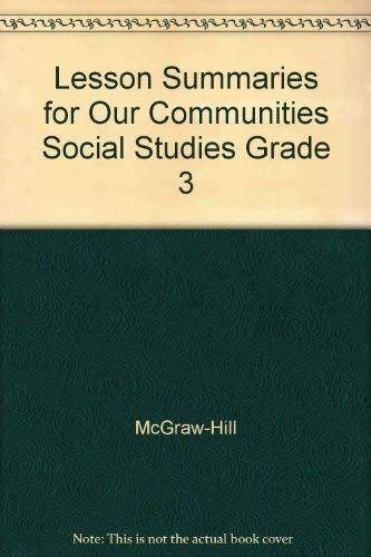 Stock image for Our Communities Lesson Summaries Social Studies Grade 3 (Macmillan McGraw-Hill) for sale by Allied Book Company Inc.