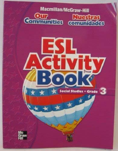 Stock image for Our Communities Esl Activity Book Social Studies Grade 3 (Macmillan Mcgraw-Hill) ; 9780021496655 ; 002149665X for sale by APlus Textbooks