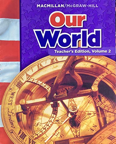 Our World, Teacher's Edition, Grade 6, Vol. 2 (9780021503261) by Macmillan Publishers