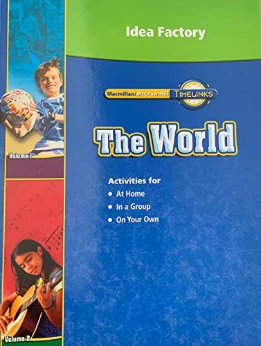 Idea Factory Macmillan McGraw-Hill Timelinks The World Social Studies Grade 6 (9780021517367) by Macmillan McGraw-Hill