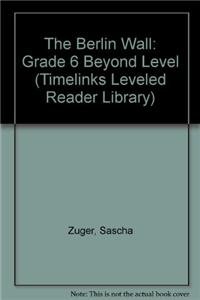 Timelinks, Grade 6, Leveled Reader, Beyond Level, The Berlin Wall (Set of 6) (OLDER ELEMENTARY SOCIAL STUDIES) (9780021532452) by McGraw-Hill Education