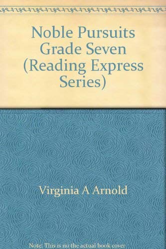 Noble Pursuits Grade Seven (Reading Express Series) (9780021600137) by Unknown Author