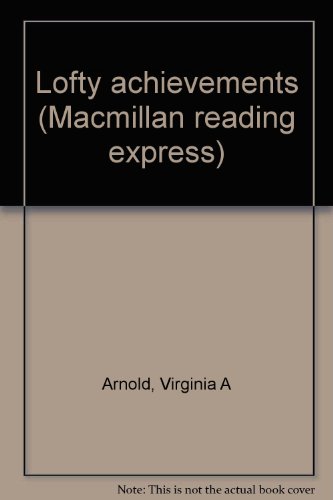 Lofty achievements (Macmillan reading express) (9780021600144) by Virginia A Arnold