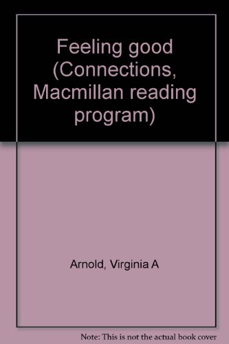 Feeling good (Connections, Macmillan reading program) (9780021649600) by Virginia A Arnold