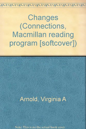 Changes (Connections, Macmillan reading program [softcover]) (9780021751105) by Unknown Author