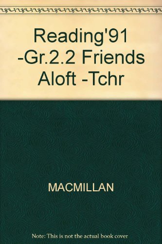 Reading 91 Gr 2 2 Friends Aloft Tchr (9780021787326) by Macmillan