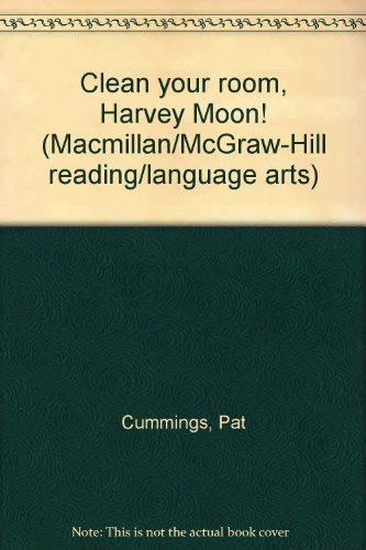 Imagen de archivo de Clean your room, Harvey Moon! (Macmillan/McGraw-Hill reading/language arts) a la venta por Better World Books