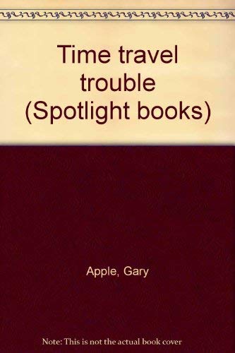 9780021821471: Title: Time travel trouble Spotlight books