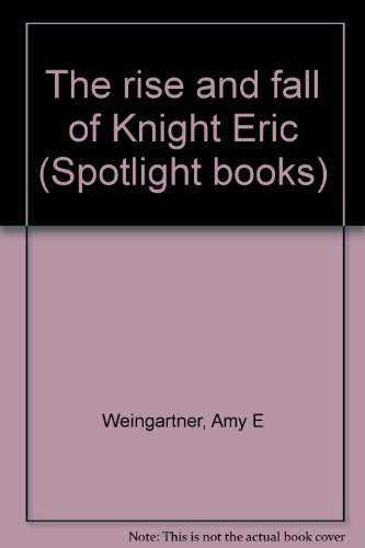 Beispielbild fr The rise and fall of Knight Eric (Spotlight books) zum Verkauf von Better World Books