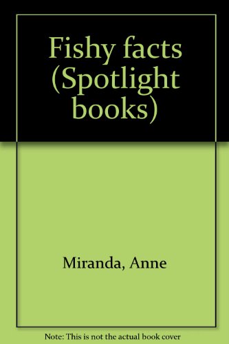 Fishy facts (Spotlight books) (9780021822911) by Anne Miranda