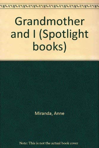 Grandmother and I (Spotlight books) (9780021822959) by Anne Miranda