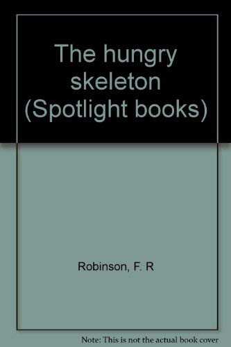 The hungry skeleton (Spotlight books) (9780021824274) by F.R. Robinson