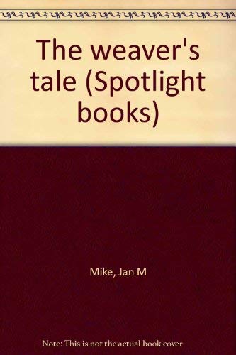 The weaver's tale (Spotlight books) (9780021824908) by Jan M Mike