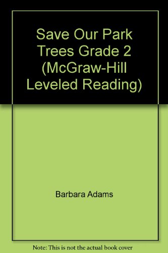 Stock image for Save Our Park Trees Grade 2 (McGraw-Hill Leveled Reading) for sale by More Than Words