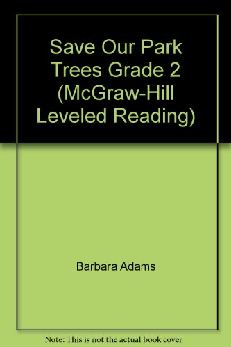 Stock image for Save Our Park Trees Grade 2 (McGraw-Hill Leveled Reading) for sale by Wonder Book