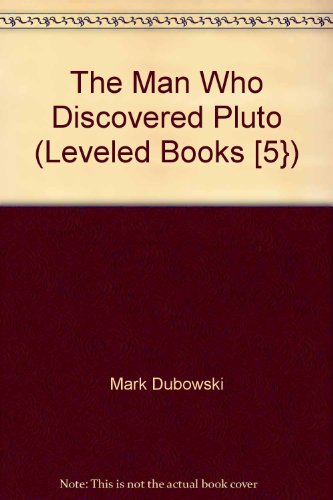 Beispielbild fr The Man Who Discovered Pluto (Leveled Books [5}) zum Verkauf von Better World Books