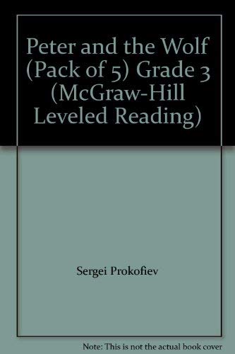 Stock image for Peter and the Wolf (Pack of 5) Grade 3 (McGraw-Hill Leveled Reading) for sale by Better World Books: West