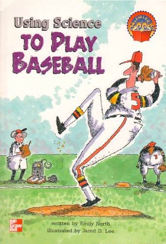 Stock image for Using Science To Play Baseball (Mcgraw-Hill Leveled Books Grade 3) for sale by Better World Books