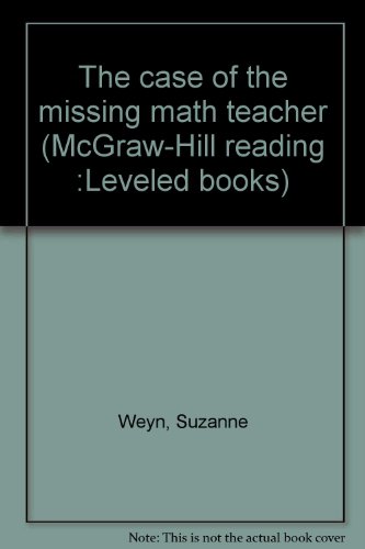 9780021852314: The case of the missing math teacher (McGraw-Hill reading :Leveled books)