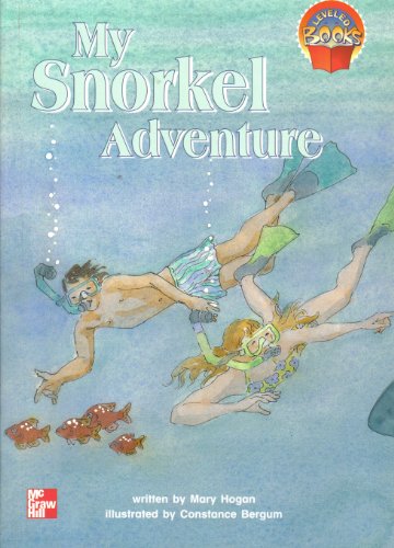 My snorkel adventure (McGraw-Hill reading: leveled books) (9780021852512) by Hogan, Mary