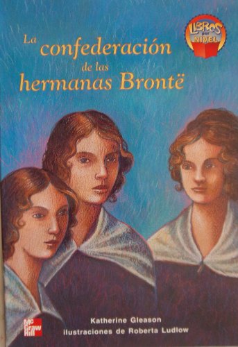 La Confederacion De Las Hermanas Bronte (Libros por Nivel, 4 Unit 4) (9780021877119) by Katherine A. Gleason