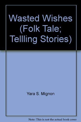 9780021925650: Wasted Wishes (Folk Tale; Tellling Stories)