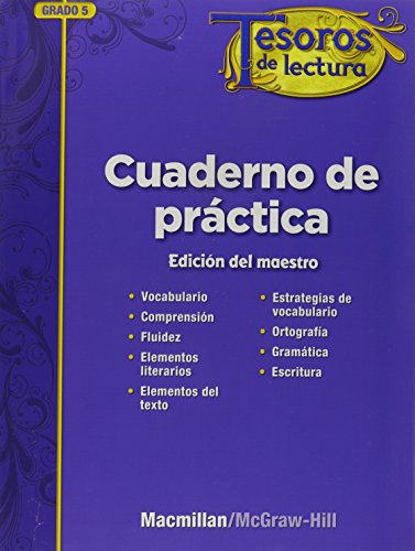 Stock image for Tesoros de lectura, A Spanish Reading/Language Arts Program, Grade 5, Practice Book Annotated Teachers Edition (ELEMENTARY READING TREASURES) (Spanish Edition) for sale by Iridium_Books