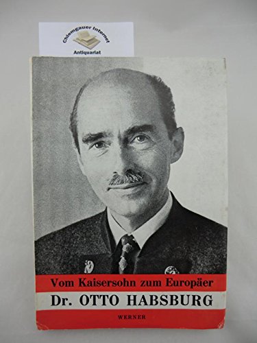 9780022481414: Dr. Otto Habsburg Vom Kaisersohn zum Europer