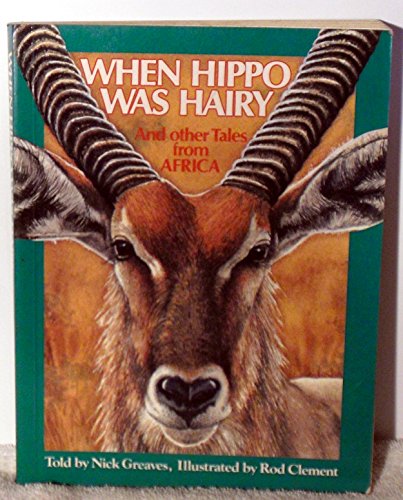 Stock image for When Hippo Was Hairy and Other Tales From Africa for sale by ThriftBooks-Dallas