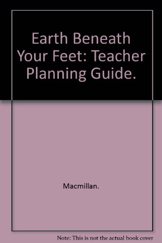 9780022760601: Earth Beneath Your Feet (Teacher's Planning Guide)