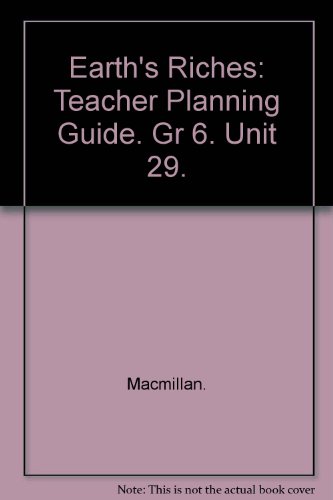 Stock image for Earth's Riches: Teacher Planning Guide. Gr 6. Unit 29. [Paperback] Macmillan. for sale by MI Re-Tale