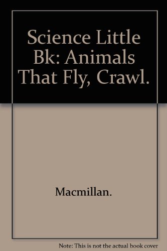 Beispielbild fr Science Little Bk: Animals That Fly, Crawl. zum Verkauf von More Than Words